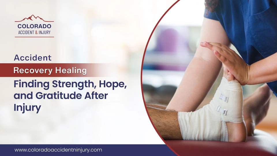 Accident Recovery Healing Finding Strength, Hope, and Gratitude After Injury